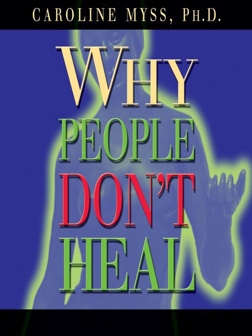 Title details for Why People Don't Heal by Caroline Myss - Available